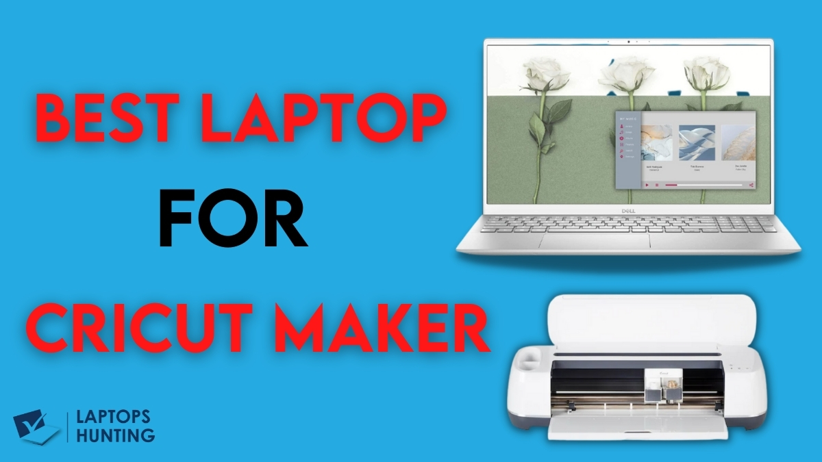 Best Laptop for Cricut Maker