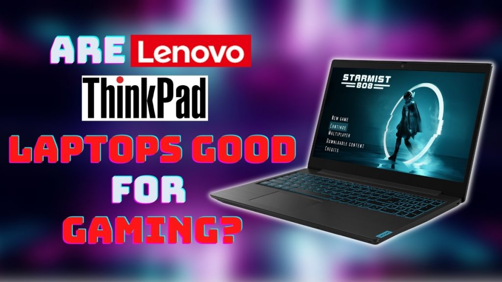 Are Lenovo Thinkpads Laptops Good For Gaming
