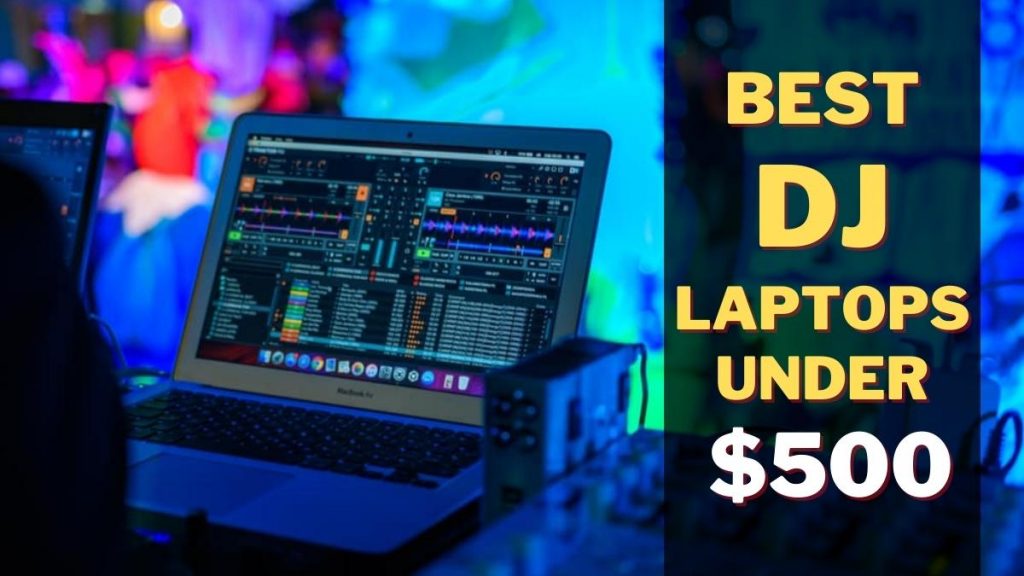Best DJ Laptops Under 500