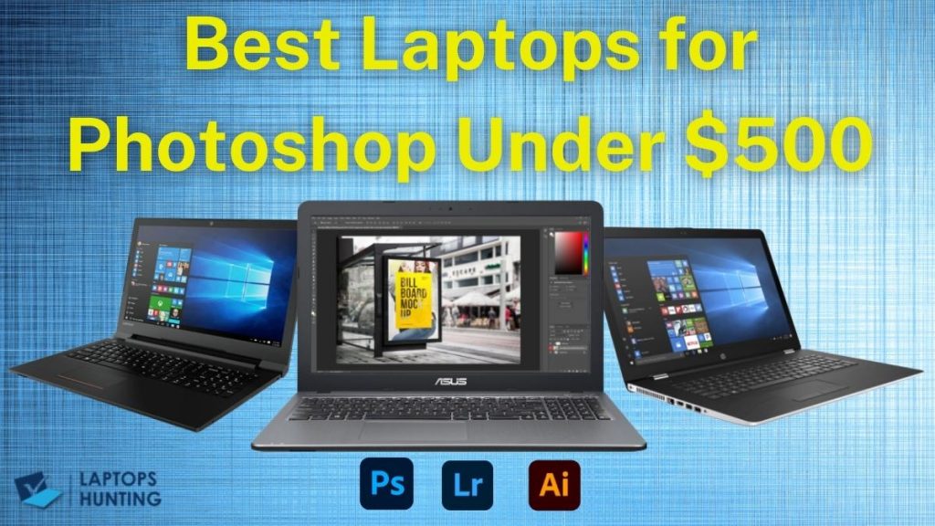 Best Laptops for Photoshop Under $500