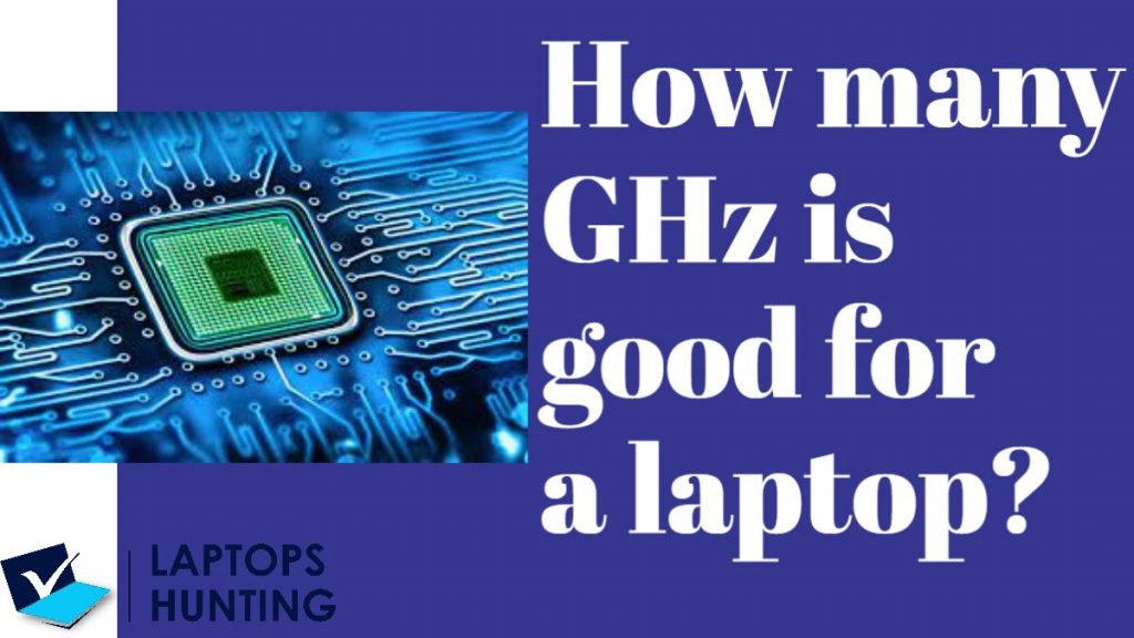 How many GHz is good for a laptop