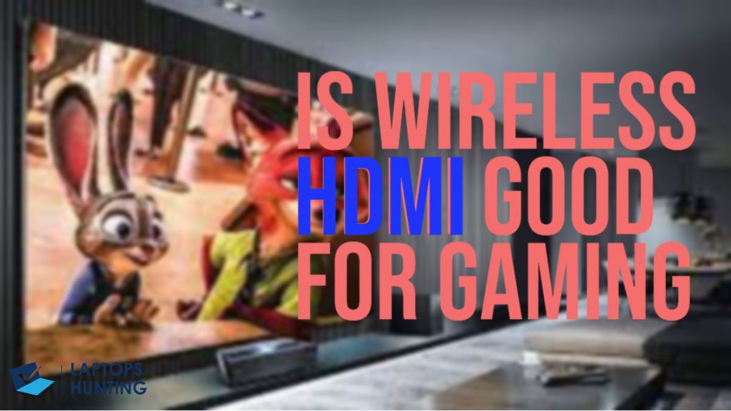 is wireless HDMI good for gaming