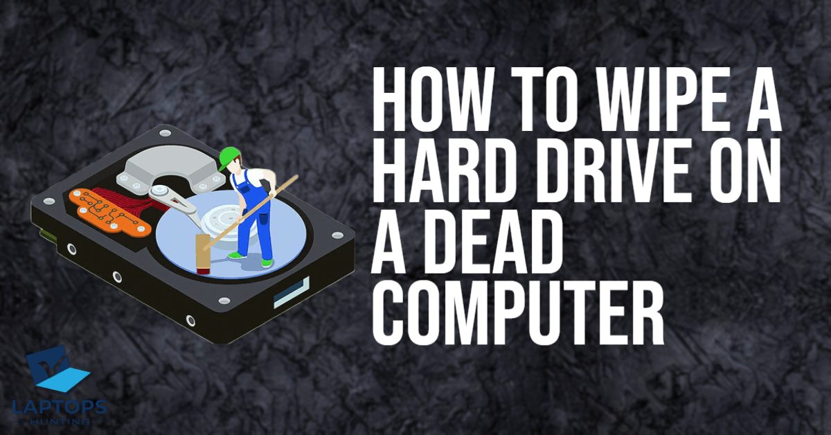 How to Wipe a Hard Drive on a Dead Computer