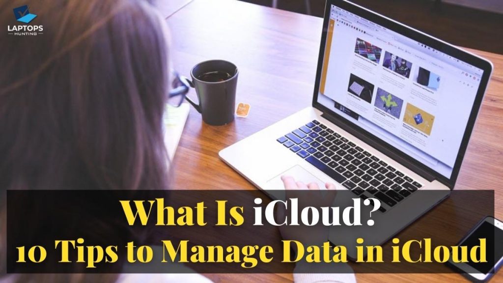 What Is iCloud 10 Tips to Manage Data in iCloud